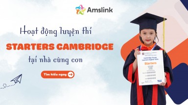 9+ HOẠT ĐỘNG LUYỆN THI STARTERS CAMBRIDGE TẠI NHÀ CÙNG CON